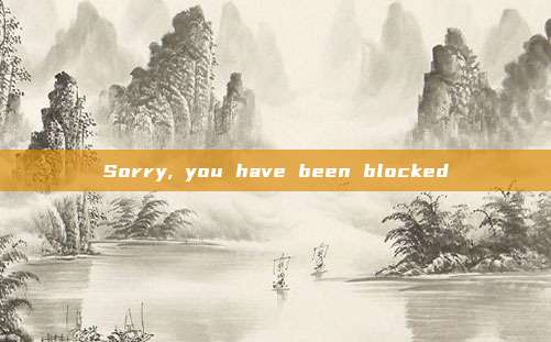 Sorry, you have been blocked